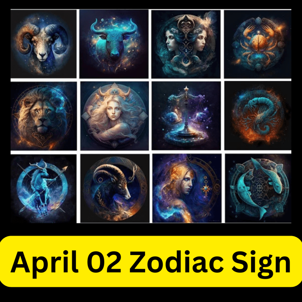 April 02 Zodiac Sign