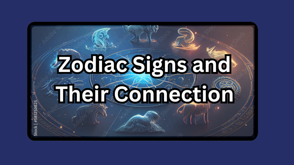 Zodiac Signs and Their Connection