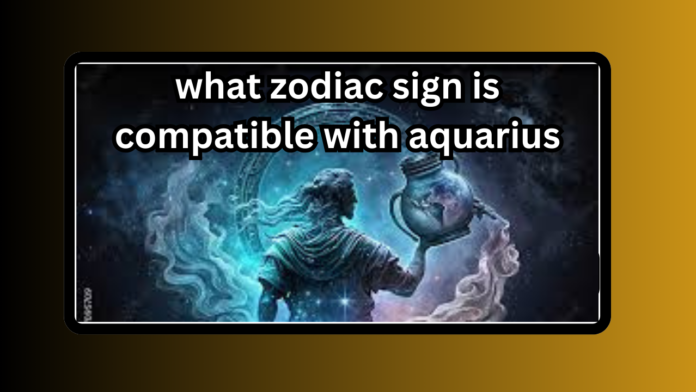 what-zodiac-sign-is-compatible-with-aquarius